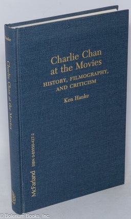 Cat.No: 148793 Charlie Chan at the movies; history, filmography , and criticism. Ken Hanke