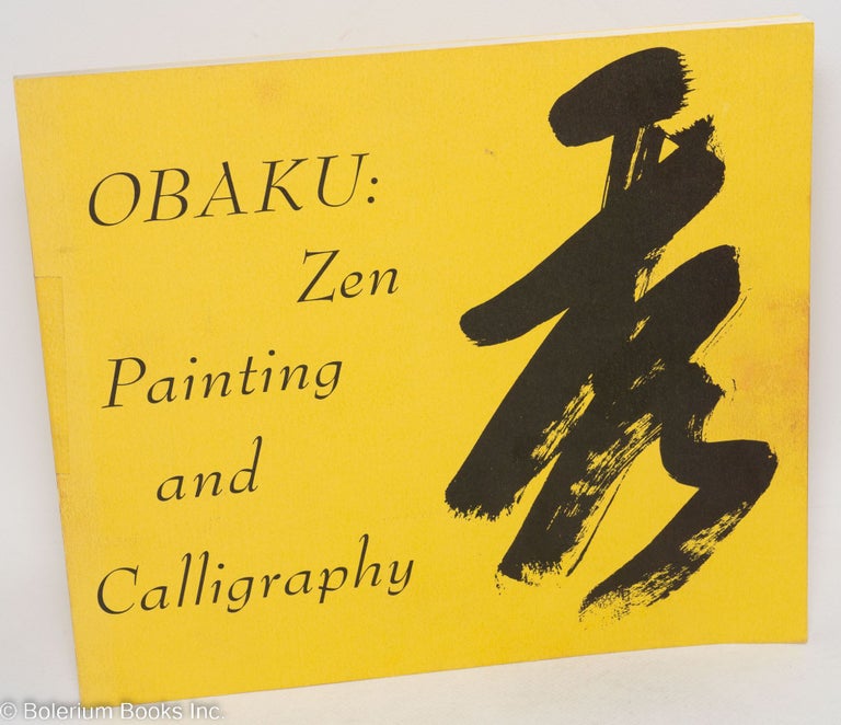Cat.No: 148822 Obaku: Zen Painting and Calligraphy. Stephen Addiss, Kwan S. Wong.