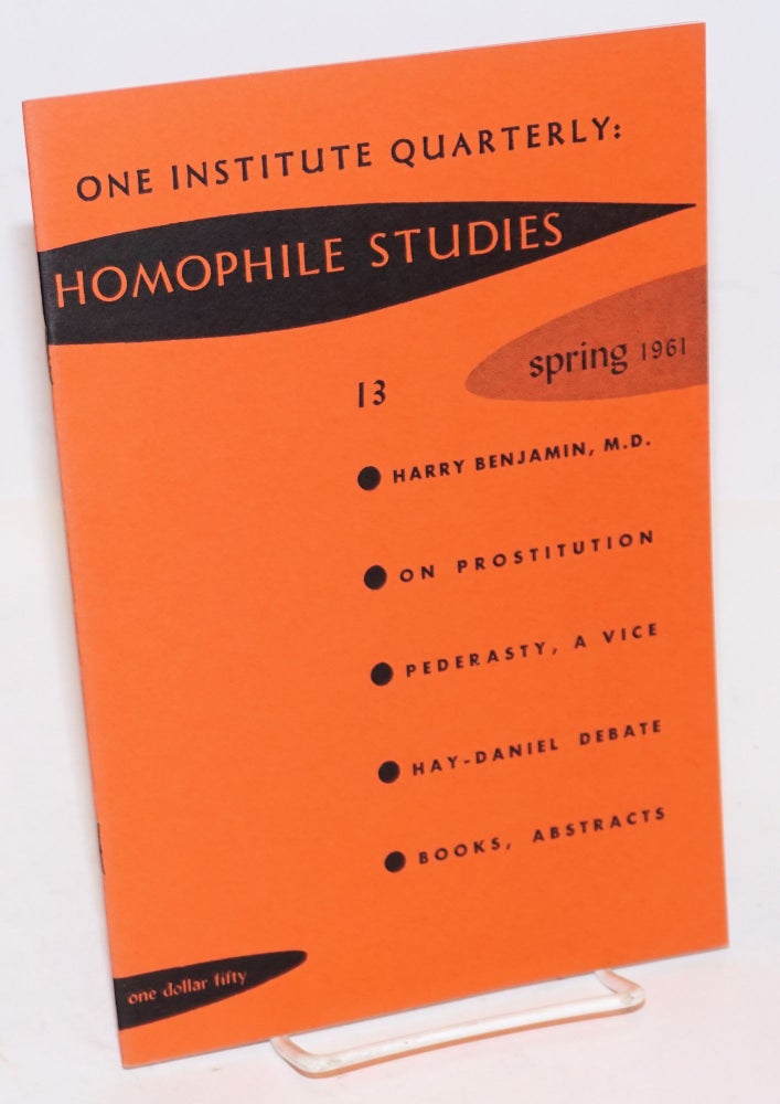 Cat.No: 148849 One Institute Quarterly: Homophile Studies #13, vol. 4, #2, Spring 1961. W. Dorr Legg, M. D. Harry Benjamin, Marc Daniel, Henry Hay.