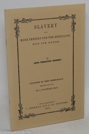 Cat.No: 148859 Slavery; the mere pretext for the rebellion; not its cause. Andrew...