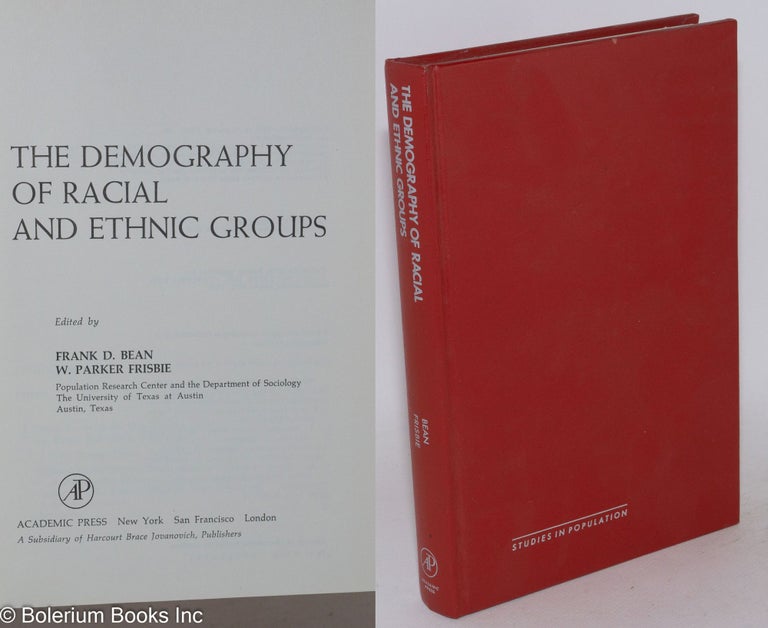 Cat.No: 148866 The demography of racial and ethnic groups. Frank D. Bean, eds W. Parker Frisbie.