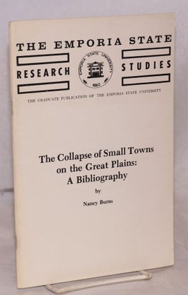 Cat.No: 148967 The collapse of small towns on the Great Plains: a bibliography. Nancy Burns