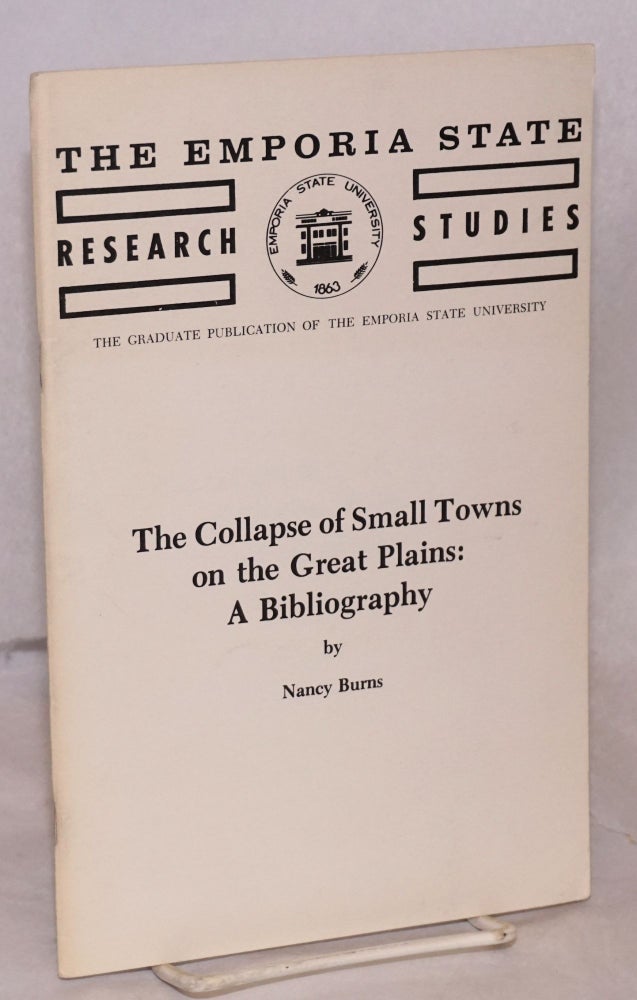 Cat.No: 148967 The collapse of small towns on the Great Plains: a bibliography. Nancy Burns.