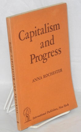 Cat.No: 14903 Capitalism and progress. Anna Rochester