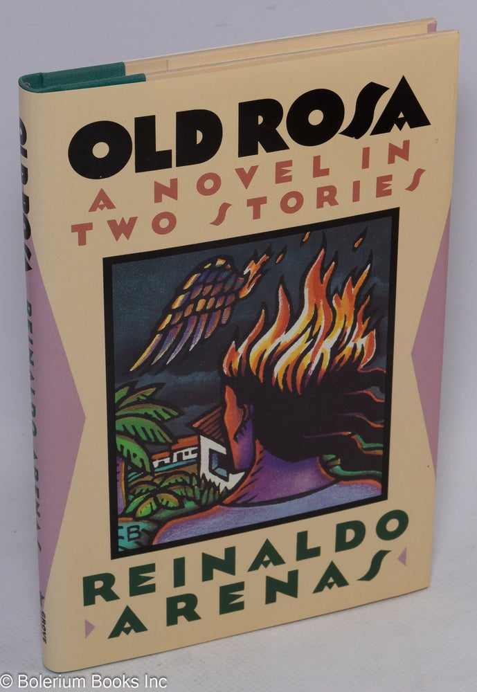 Cat.No: 14913 Old Rosa: a novel in two stories. Reinaldo Arenas, Ann Tashi Slater, Andrew Hurley.