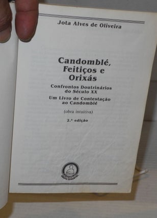 Candomblé, feitiços e Orixás; confrontos doutrinários do século xx, um livrro de contestação ao Candomblé (obra intuitiva)