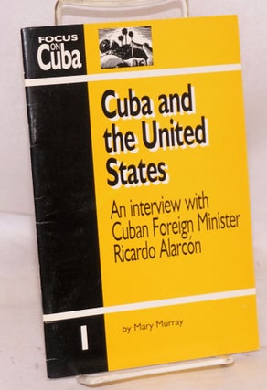 Cat.No: 149266 Cuba and the United States: an interview with Cuban Foreign Minister...
