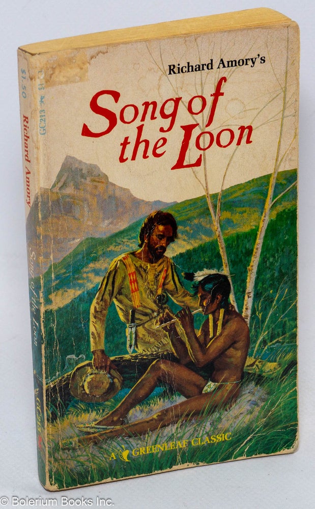 Cat.No: 149359 Song of the Loon: a gay pastoral in five books and an interlude. Richard Amory, Robert Bonfils, Richard Love.
