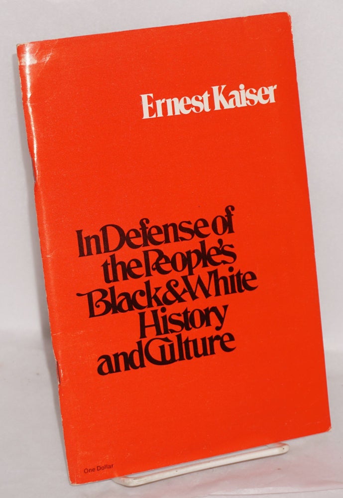 Cat.No: 149388 In defense of the people's black & white history and culture. Ernest Kaiser.