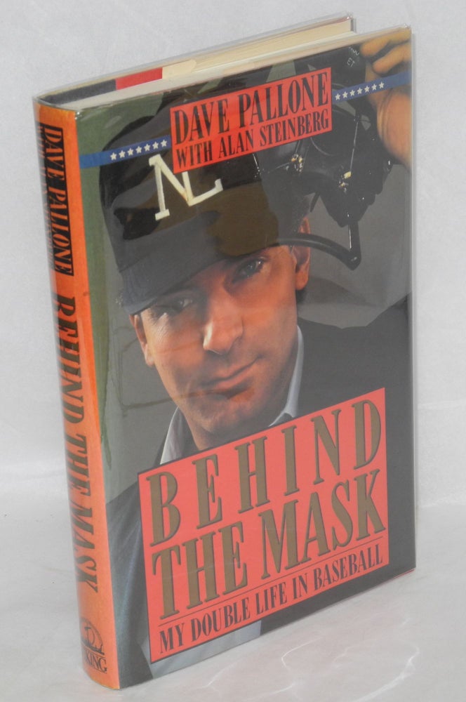 Cat.No: 149639 Behind the Mask: my double life in baseball. Dave Pallone, Alan Steinberg.