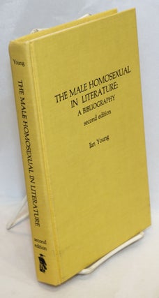 Cat.No: 14969 The Male Homosexual in Literature: a bibliography, second edition. Ian...
