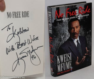 Cat.No: 149699 No free ride; from the mean streets to the mainstream. Kweisi Mfume, Ron...