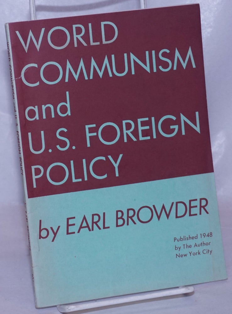 Cat.No: 149793 World Communism and U.S. foreign policy. Earl Browder.
