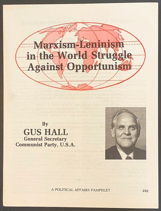 Cat.No: 149847 Marxism-Leninism in the world struggle against opportunism. Gus Hall