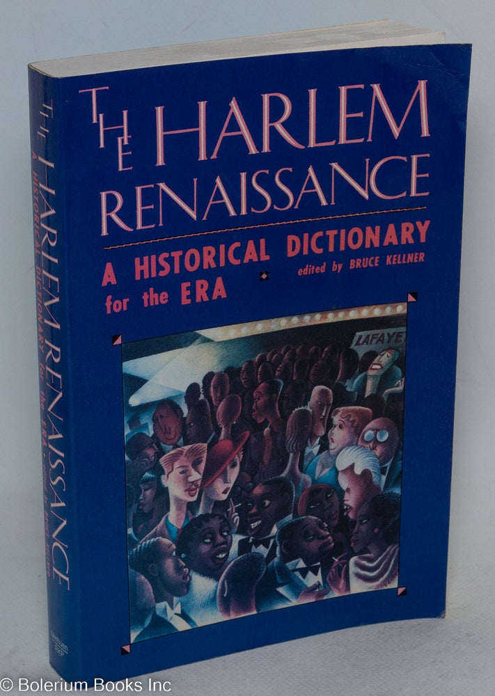 Cat.No: 149849 The Harlem Renaissance, a historical dictionary for the era. Bruce Kellner, ed.