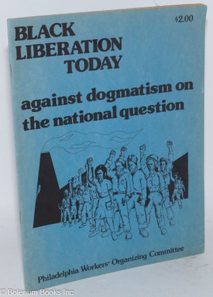 Cat.No: 14991 Black liberation today; against dogmatism on the national question....