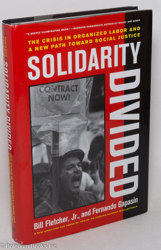 Cat.No: 149942 Solidarity Divided: The Crisis in Organized Labor and a New Path toward Social Justice. Bill Fletcher, Jr., Fernando Gapasin.