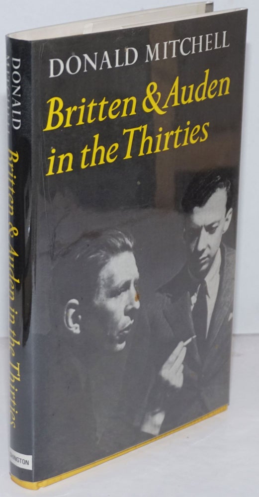 Cat.No: 149947 Britten and Auden in the thirties: the year 1936. Donald Mitchell.