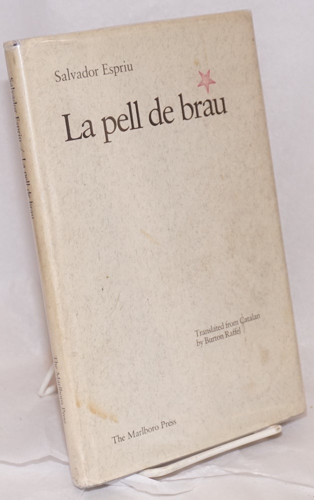 Cat.No: 150054 La pell de brau; translated from Catalan by Burton Raffel, introduction by Lluís Alpera, afterword by Thomas F. Glick. Salvador Espriu.