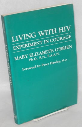 Cat.No: 150085 Living with HIV; experiment in courage. Mary Elizabeth O'Brien, Peter Hawley