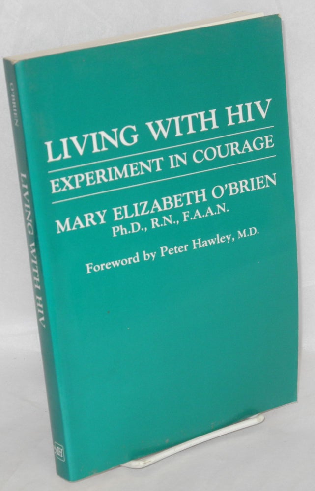 Cat.No: 150085 Living with HIV; experiment in courage. Mary Elizabeth O'Brien, Peter Hawley.