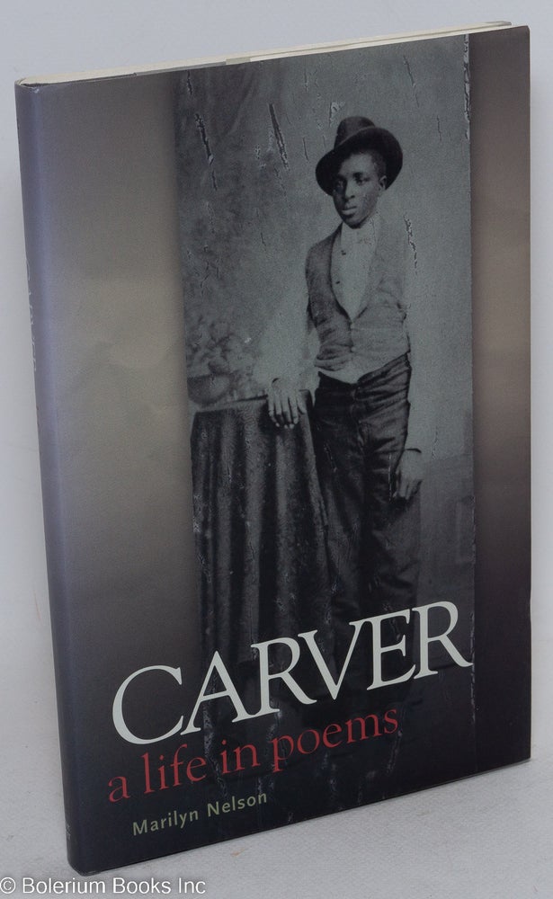 Cat.No: 150129 Carver; a life in poems. Marilyn Nelson.