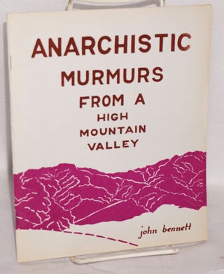 Cat.No: 150189 Anarchistic murmurs from a high mountain vallley. John Bennett