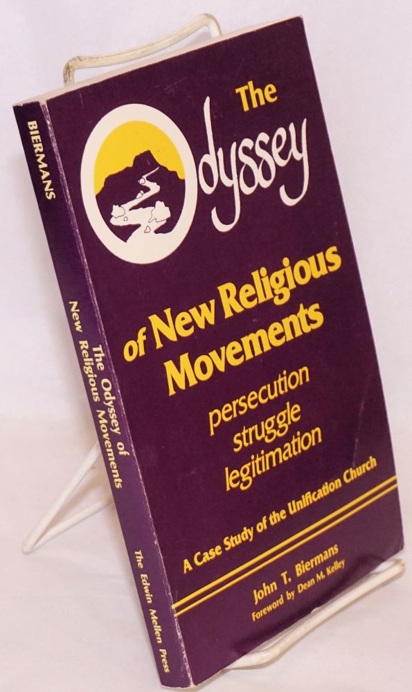 Cat.No: 150212 The odyssey of new religious movements, persecution, struggle, legitimation. A case study of the Unification Church. John T. Biermans.