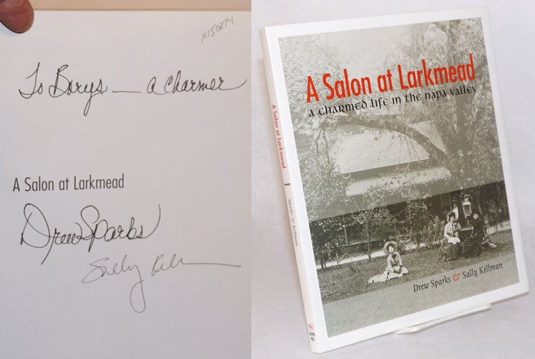 Cat.No: 150274 A salon at Larkmead; a charmed life in the Napa Valley. Drew Sparks, Sally Kellman.