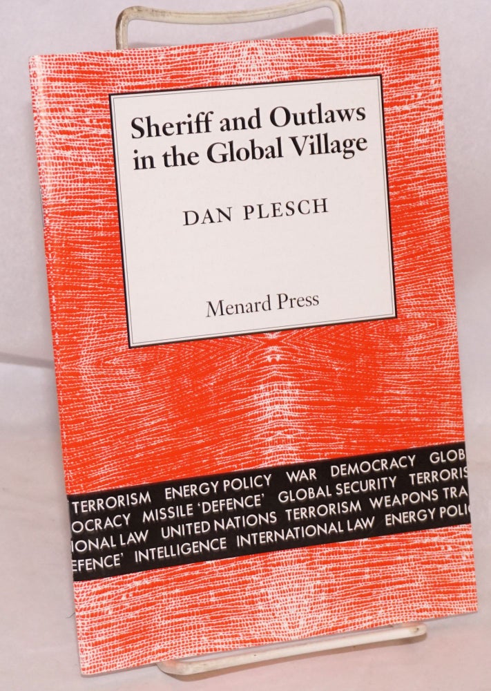 Cat.No: 150335 Sheriff and outlaws in the global village. Dan Plesch.
