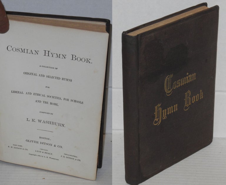 Cat.No: 150459 Cosmian hymn book. A collection of original and selected hymns for liberal and ethical societies, for schools and the home. Lemuel K. Washburn, compiler.