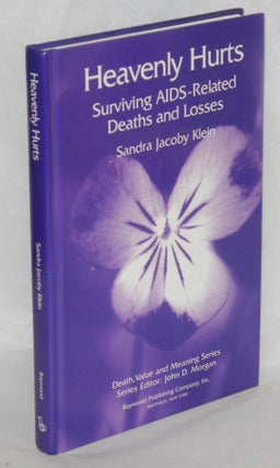 Cat.No: 150461 Heavenly hurts; surviving AIDS-related deaths and losses. Sandra Jacoby Klein