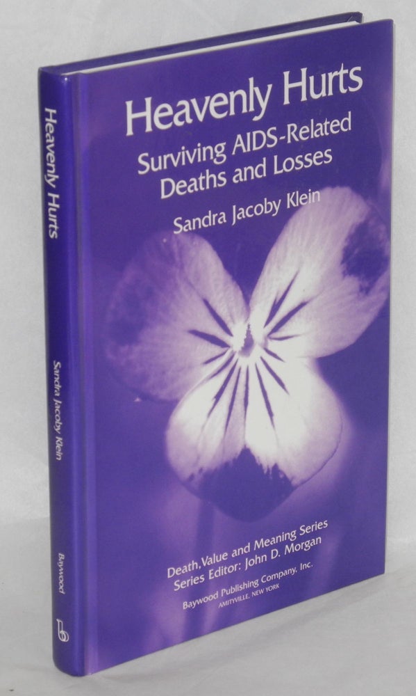 Cat.No: 150461 Heavenly hurts; surviving AIDS-related deaths and losses. Sandra Jacoby Klein.