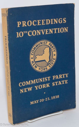 Cat.No: 150480 Proceedings 10th Convention: Communist Party New York State, May 20-23,...