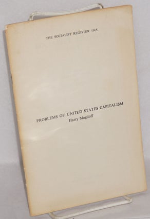 Cat.No: 150634 Problems of United States Capitalism. Harry Magdoff