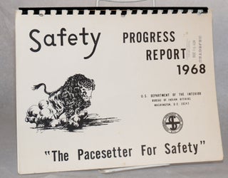 Cat.No: 150647 Safety progress report 1968. Bureau of Indian Affairs