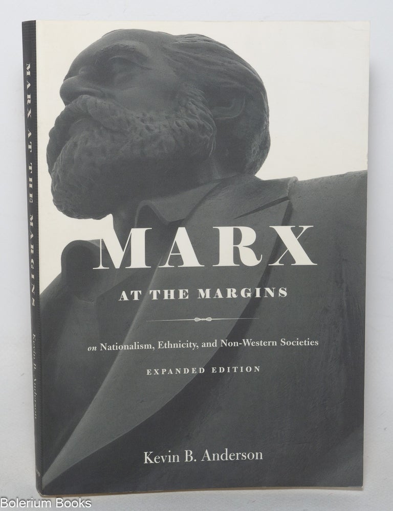 Cat.No: 150664 Marx at the Margins: On Nationalism, Ethnicity, and Non-Western Societies. Kevin B. Anderson.