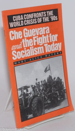 Cat.No: 150667 Che Guevara and the fight for socialism today: Cuba confronts the world...