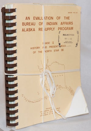 Cat.No: 150674 An evaluation of the Bureau of Indian Affairs Alaska resupply program...