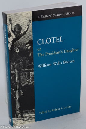 Cat.No: 150690 Clotel; or the president's daughter, a narrative of slave life in the...