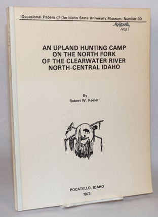 Cat.No: 150695 An Upland Hunting Camp on the North Fork of the Clearwater River,...