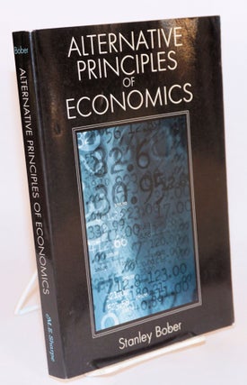 Cat.No: 150709 Alternative Principles of Economics. Stanley Bober
