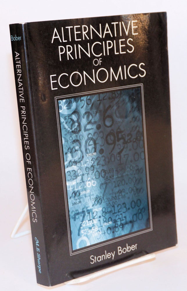 Cat.No: 150709 Alternative Principles of Economics. Stanley Bober.