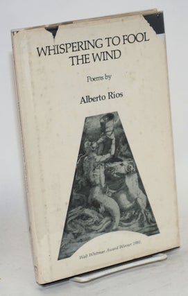 Cat.No: 15074 Whispering to fool the wind poems. Alberto Rios