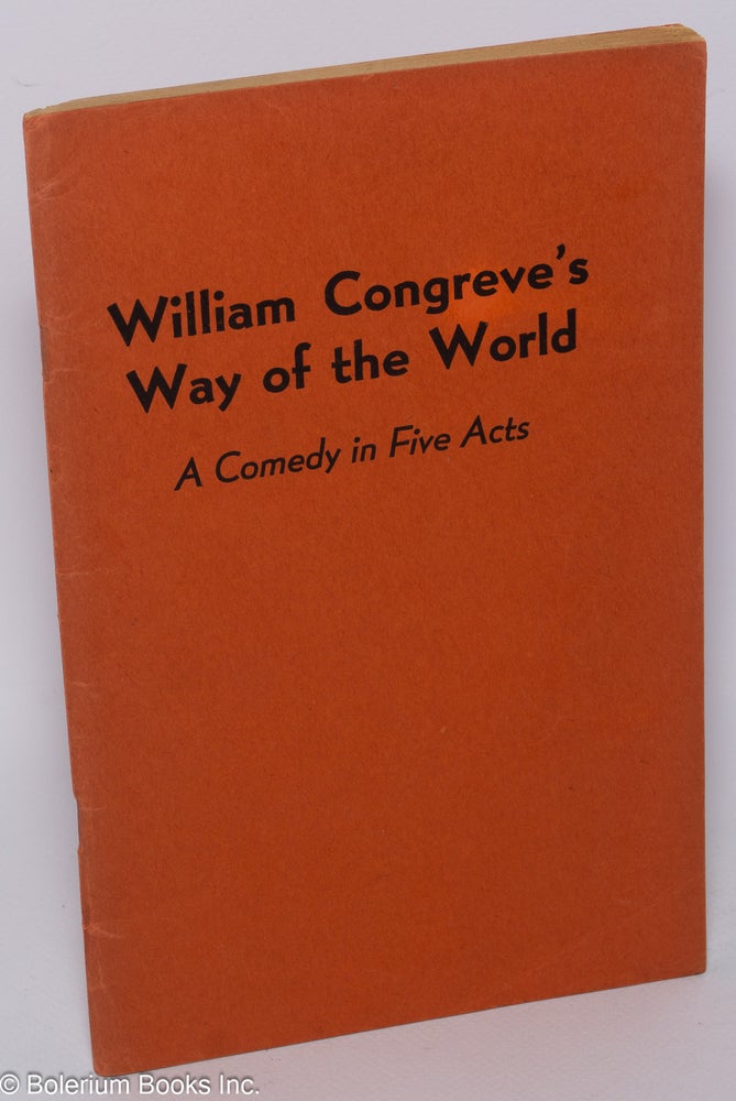 Cat.No: 150748 William Congreve's "Way of the World"; a comedy in five acts; with an essay by McCaulay; extracts from Lamb, Swift and Hazlitt; and commendatory verses by Richard Steele, edited, with an introduction and notes by Lloyd E. Smith. William Congreve, Lloyd E. Smith, Lamb McCaulay, Swift.