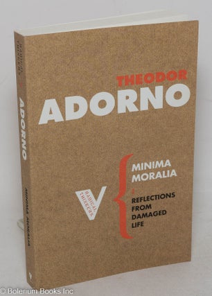 Cat.No: 150757 Minima Moralia: Reflections from Damaged Life. Theodor W. Adorno