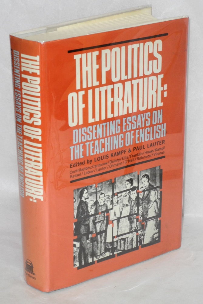 Cat.No: 15084 The politics of literature: dissenting essays on the teaching of English. Louis Kampf, ed Paul Lauter.