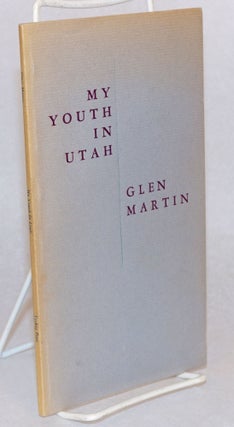 Cat.No: 150921 My youth in Utah; elegies to my father, a poem for two voices. Glen Martin