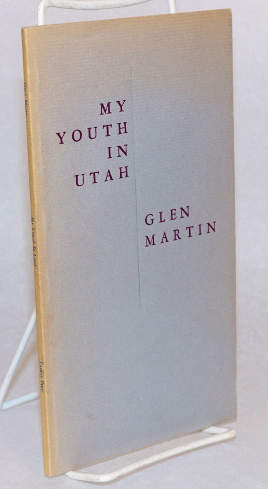 Cat.No: 150921 My youth in Utah; elegies to my father, a poem for two voices. Glen Martin.