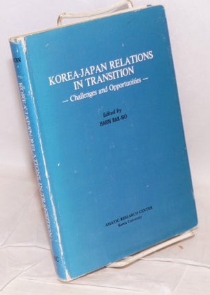 Cat.No: 151074 Korea-Japan relations in transition: challenges and opportunities. Bae-Ho...